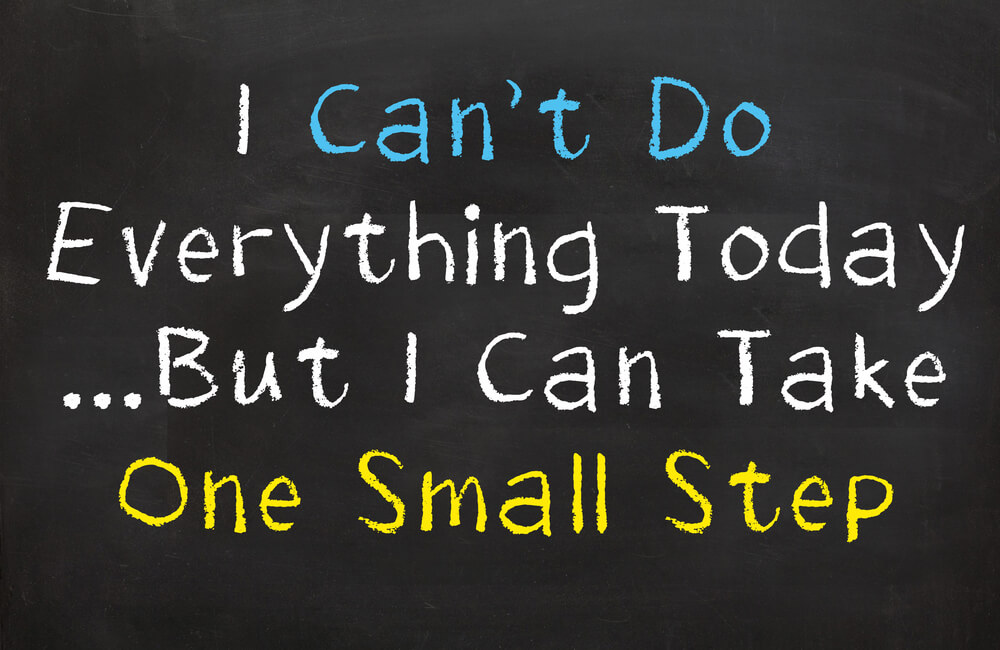 I cannot do everything today... But I can take one small step